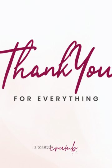 Text reads Thank You For Everything in large script and sans-serif fonts, with a toasted crumb written in small letters at the bottom of the image on a light background.